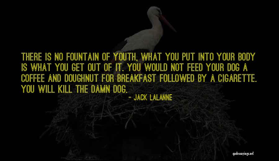 Feed The Dog Quotes By Jack LaLanne Feed The Dog Quotes By Jack LaLanne