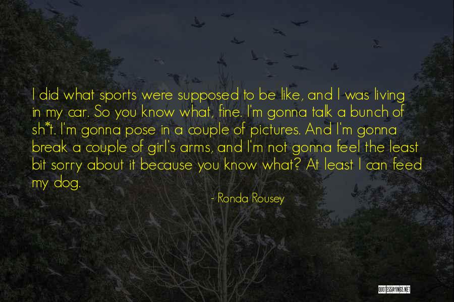 Feed The Dog Quotes By Ronda Rousey Feed The Dog Quotes By Ronda Rousey