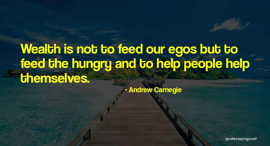Feed The Hungry Quotes By Andrew Carnegie Feed The Hungry Quotes By Andrew Carnegie