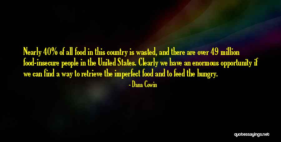 Feed The Hungry Quotes By Dana Cowin Feed The Hungry Quotes By Dana Cowin