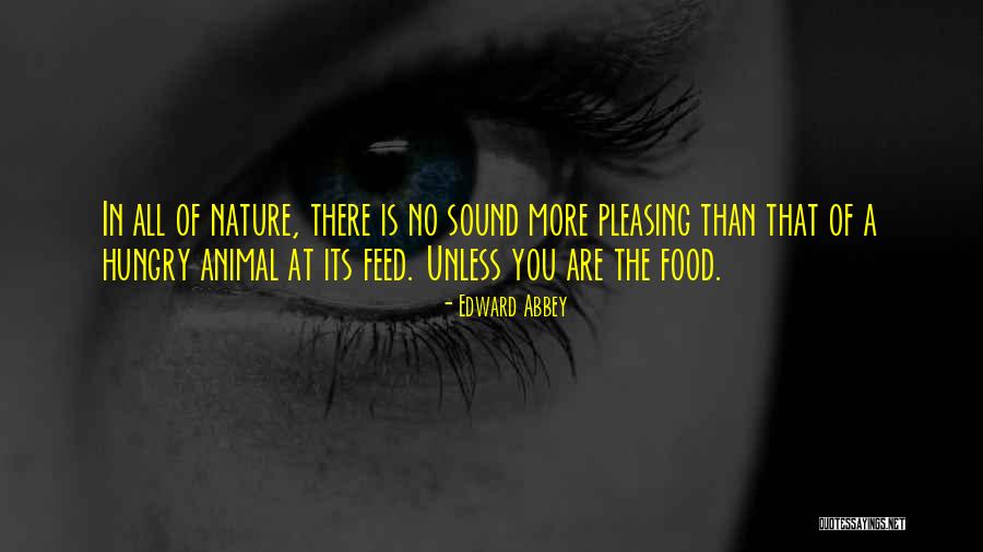 Feed The Hungry Quotes By Edward Abbey Feed The Hungry Quotes By Edward Abbey