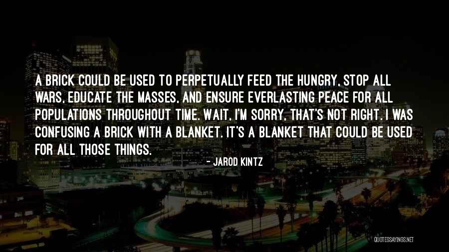 Feed The Hungry Quotes By Jarod Kintz Feed The Hungry Quotes By Jarod Kintz