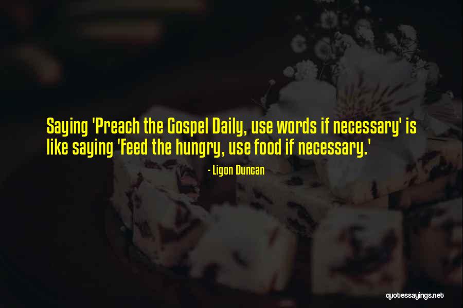 Feed The Hungry Quotes By Ligon Duncan Feed The Hungry Quotes By Ligon Duncan