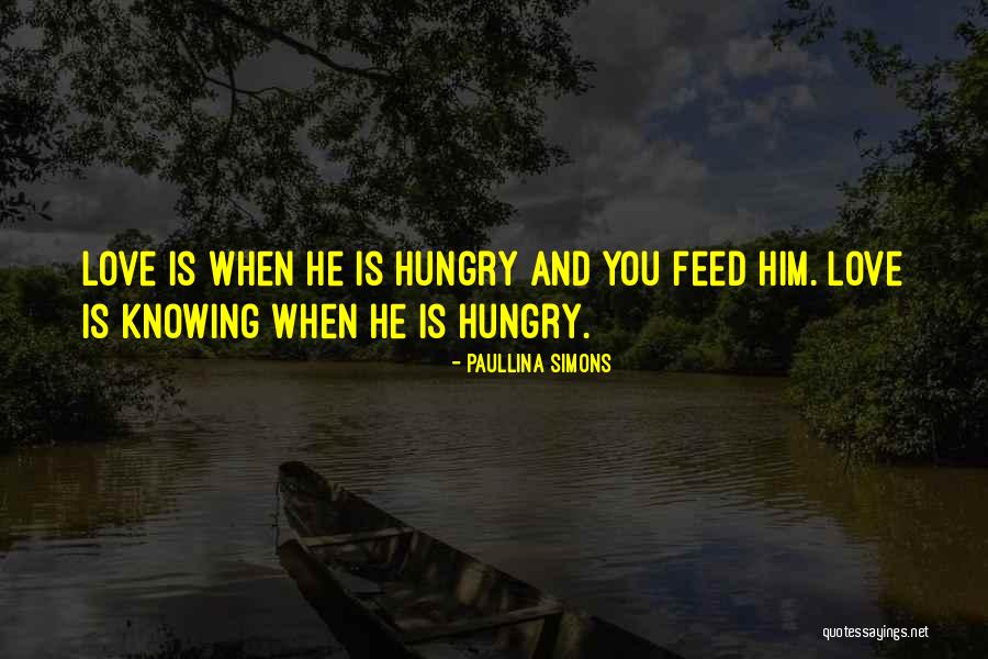 Feed The Hungry Quotes By Paullina Simons Feed The Hungry Quotes By Paullina Simons
