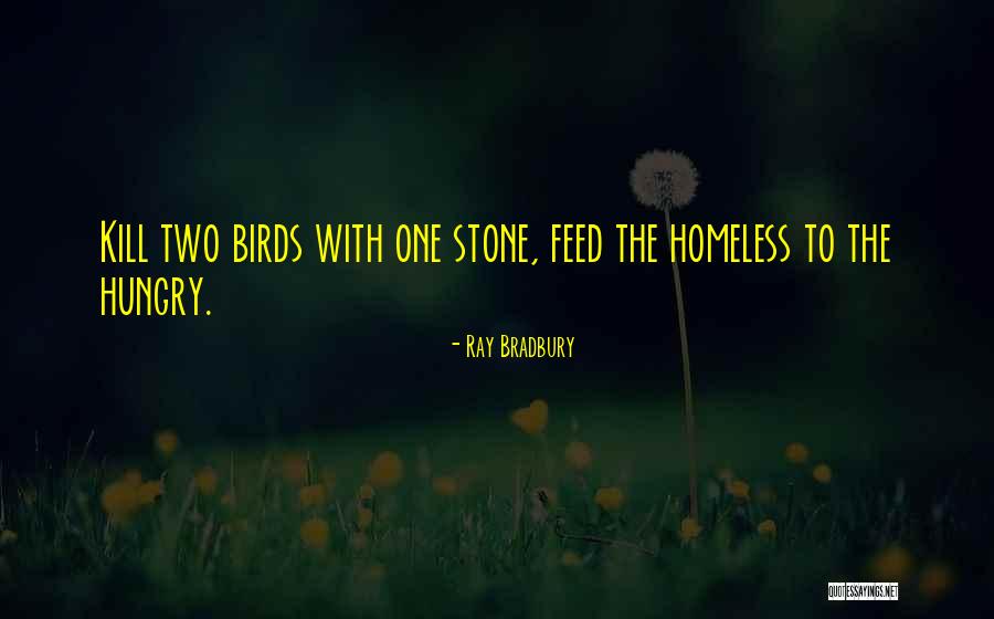 Feed The Hungry Quotes By Ray Bradbury