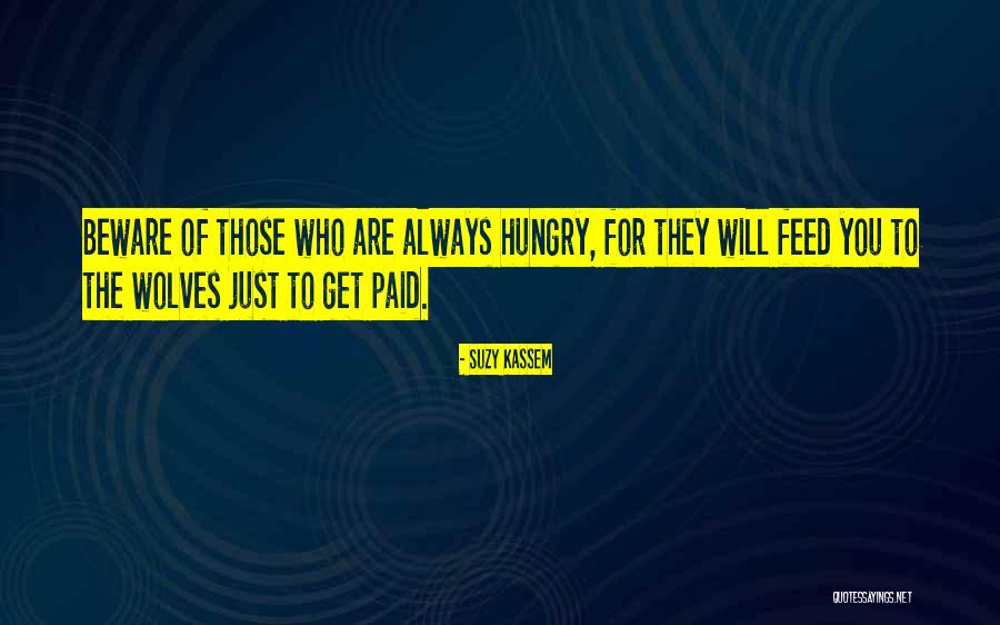 Feed The Hungry Quotes By Suzy Kassem Feed The Hungry Quotes By Suzy Kassem