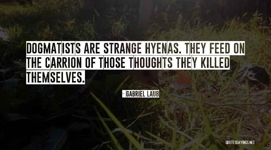 Feed Your Thoughts Quotes By Gabriel Laub Feed Your Thoughts Quotes By Gabriel Laub