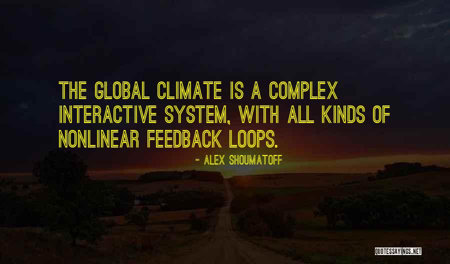 Feedback Loops Quotes By Alex Shoumatoff Feedback Loops Quotes By Alex Shoumatoff