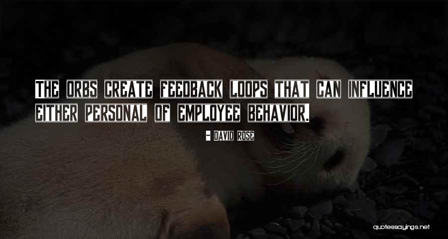 Feedback Loops Quotes By David Rose Feedback Loops Quotes By David Rose