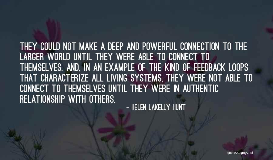 Feedback Loops Quotes By Helen LaKelly Hunt Feedback Loops Quotes By Helen LaKelly Hunt