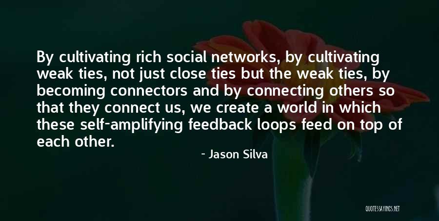 Feedback Loops Quotes By Jason Silva Feedback Loops Quotes By Jason Silva