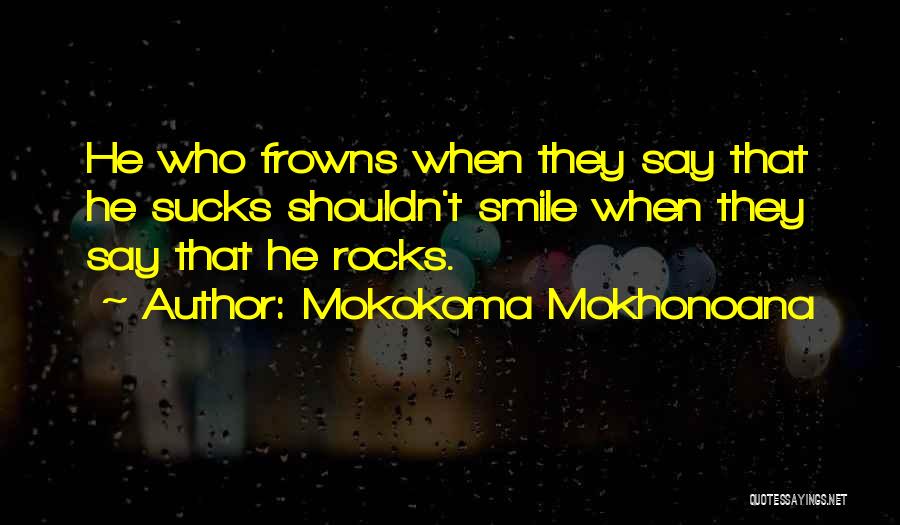 Feedback Quotes By Mokokoma Mokhonoana