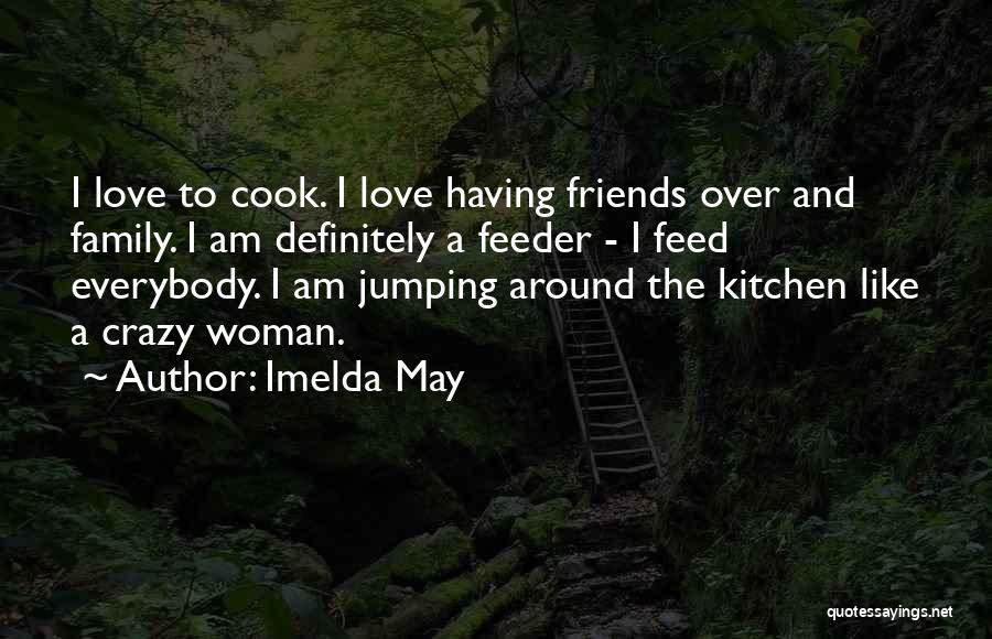 Feeder Quotes By Imelda May