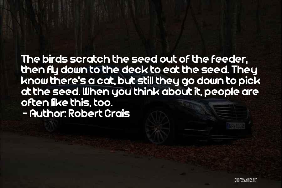 Feeder Quotes By Robert Crais