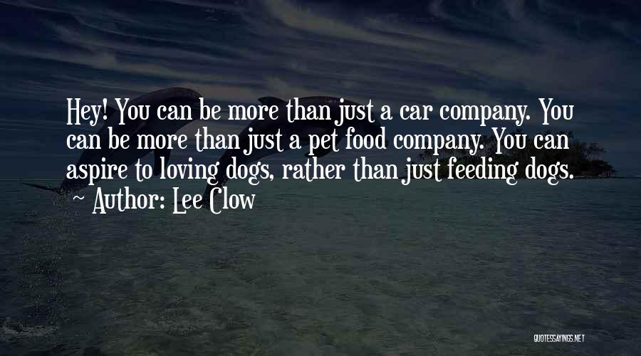 Feeding Dogs Quotes By Lee Clow