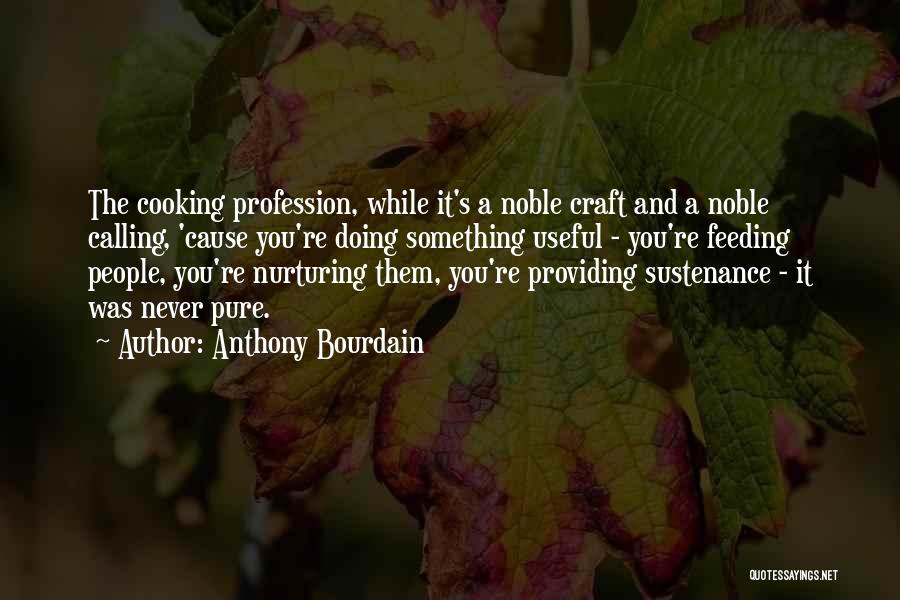 Feeding Others Quotes By Anthony Bourdain