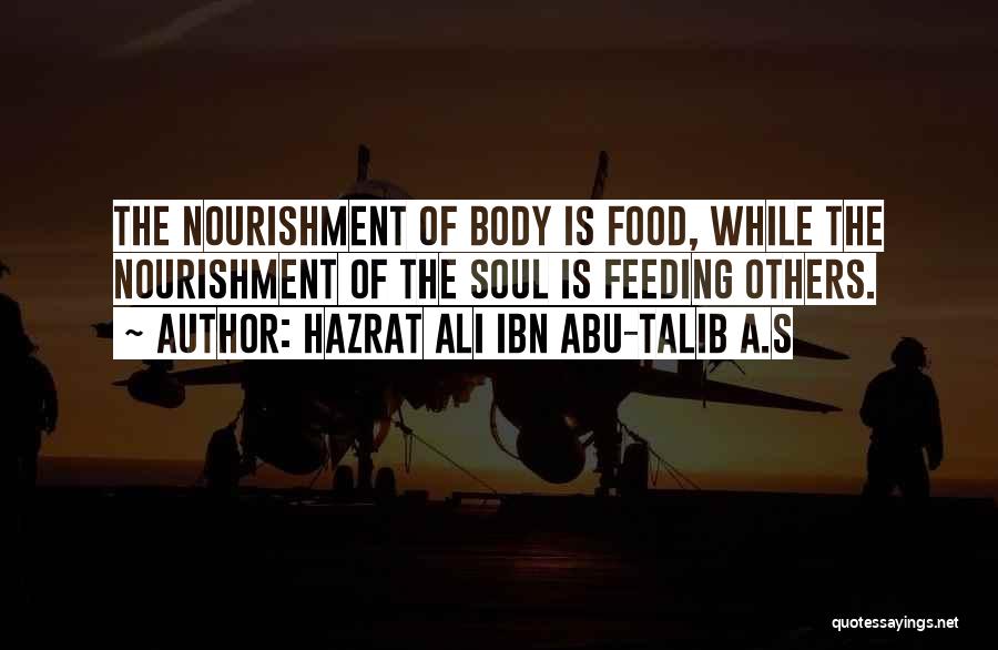 Feeding Others Quotes By Hazrat Ali Ibn Abu-Talib A.S