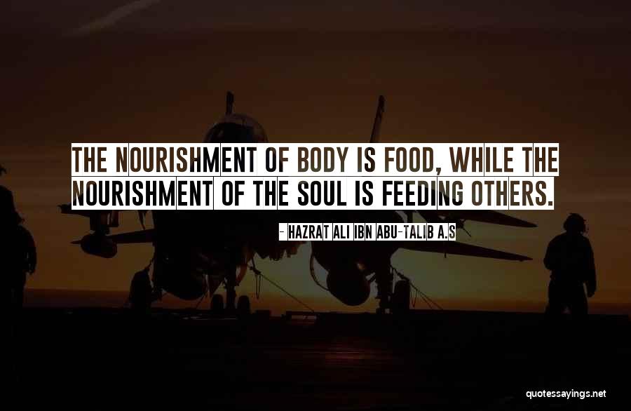 Feeding Others Quotes By Hazrat Ali Ibn Abu-Talib A.S