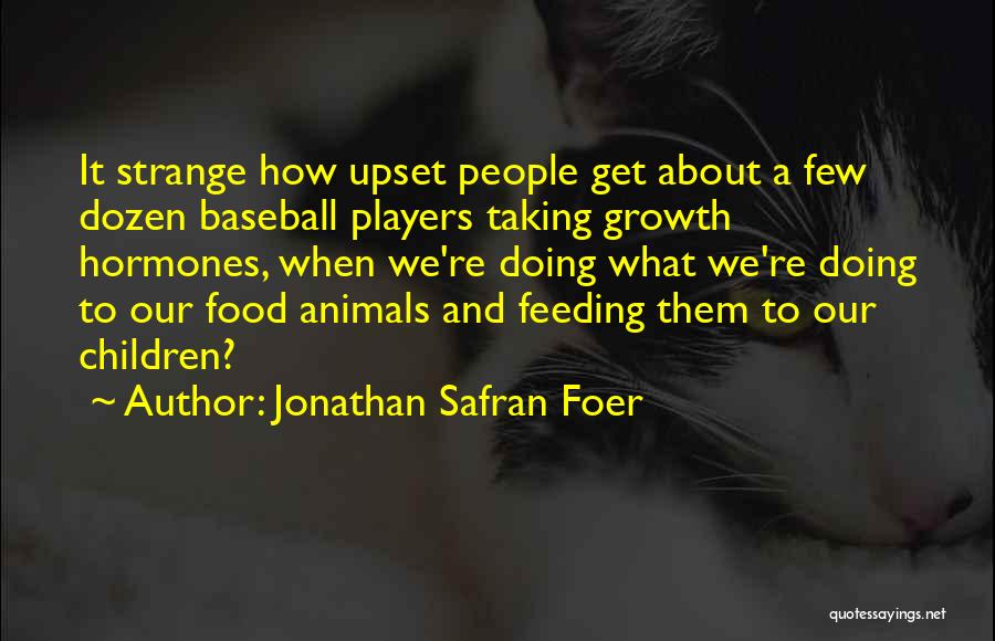Feeding Others Quotes By Jonathan Safran Foer