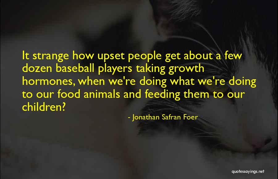 Feeding Others Quotes By Jonathan Safran Foer