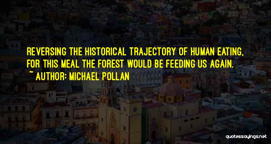 Feeding Others Quotes By Michael Pollan