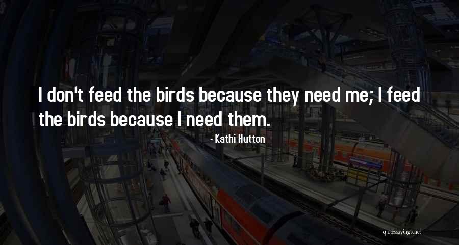 Feeding The Birds Quotes By Kathi Hutton Feeding The Birds Quotes By Kathi Hutton