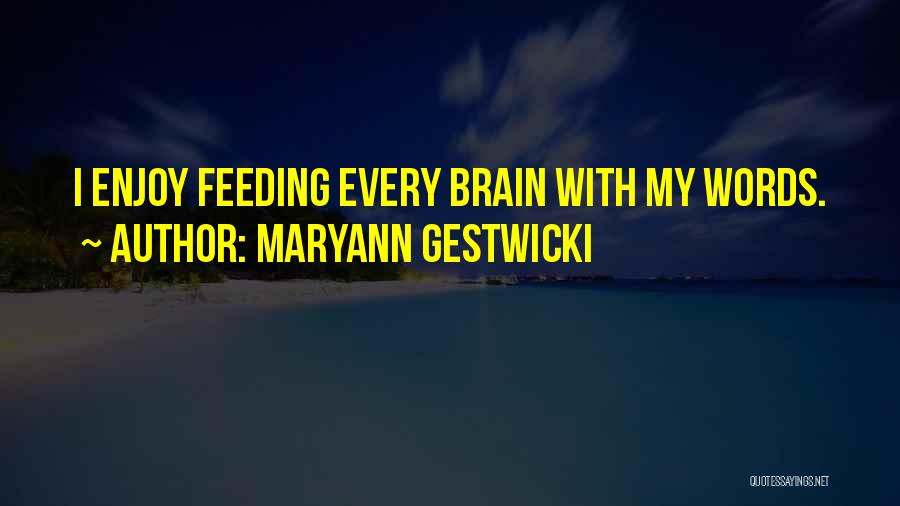 Feeding The Brain Quotes By Maryann Gestwicki