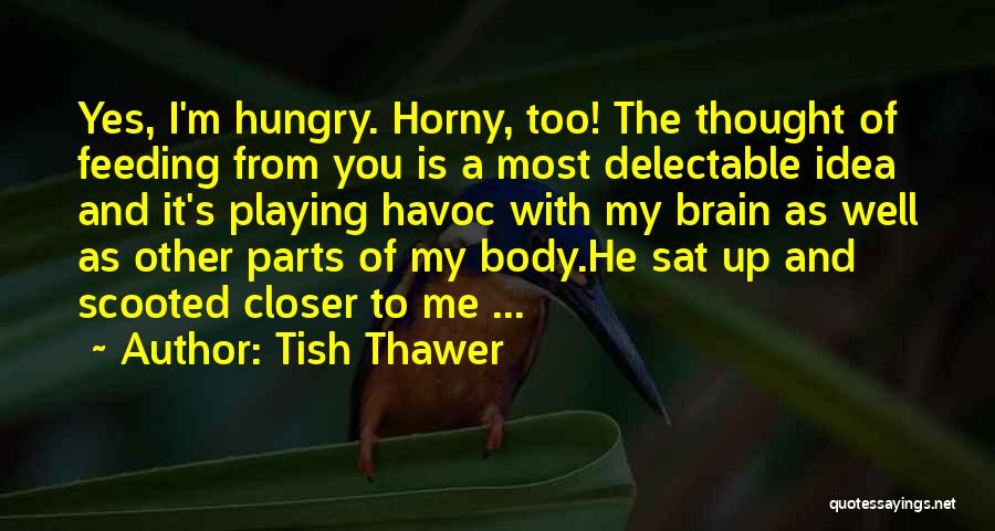 Feeding The Brain Quotes By Tish Thawer