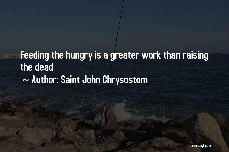 Feeding The Hungry Quotes By Saint John Chrysostom