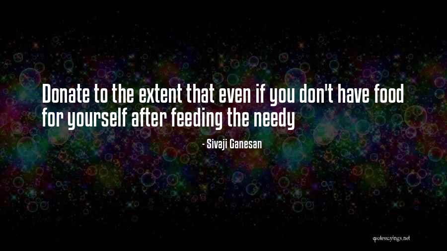 Feeding The Needy Quotes By Sivaji Ganesan Feeding The Needy Quotes By Sivaji Ganesan