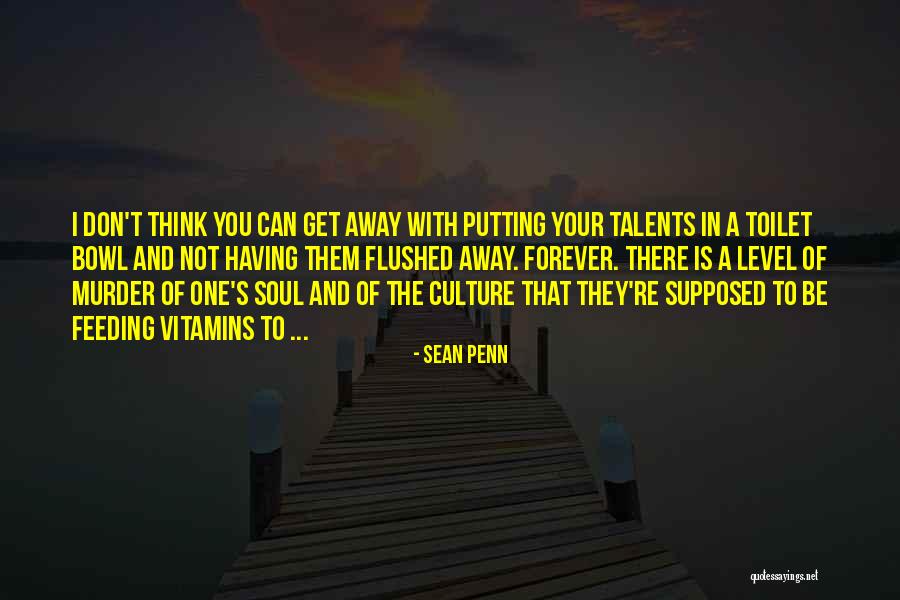 Feeding The Soul Quotes By Sean Penn Feeding The Soul Quotes By Sean Penn