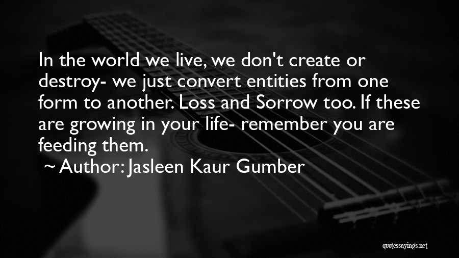 Feeding The World Quotes By Jasleen Kaur Gumber