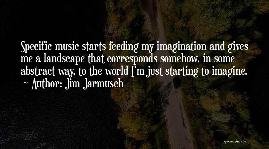 Feeding The World Quotes By Jim Jarmusch