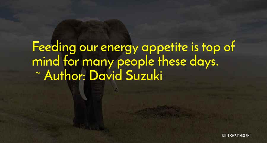Feeding Your Mind Quotes By David Suzuki