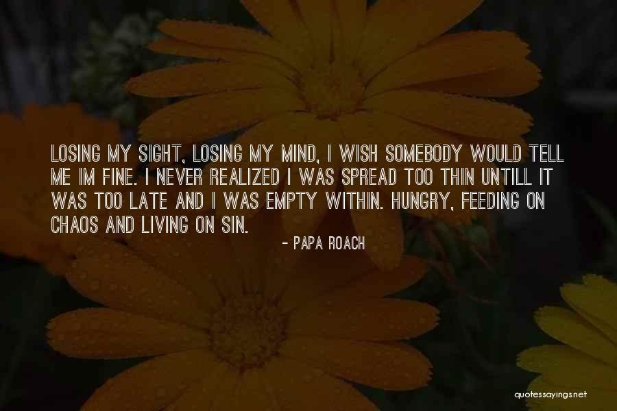 Feeding Your Mind Quotes By Papa Roach