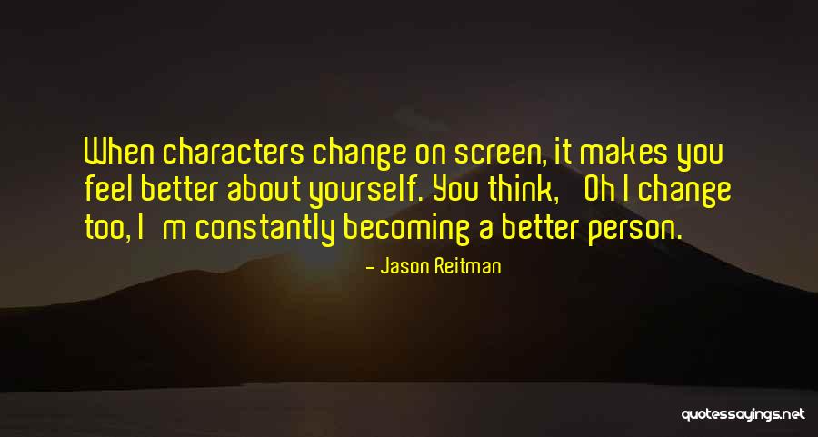 Feel About Change Quotes By Jason Reitman Feel About Change Quotes By Jason Reitman