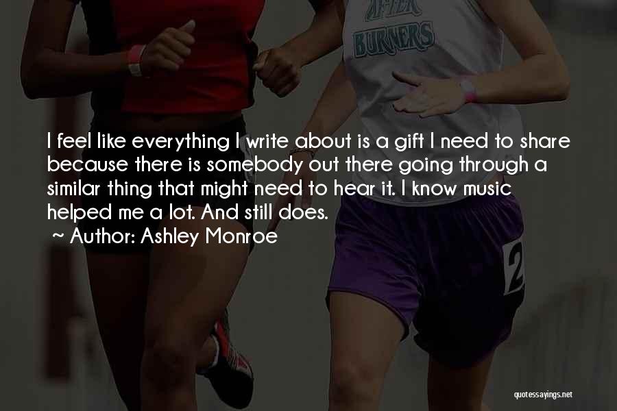 Feel About Music Quotes By Ashley Monroe