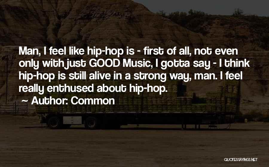 Feel About Music Quotes By Common