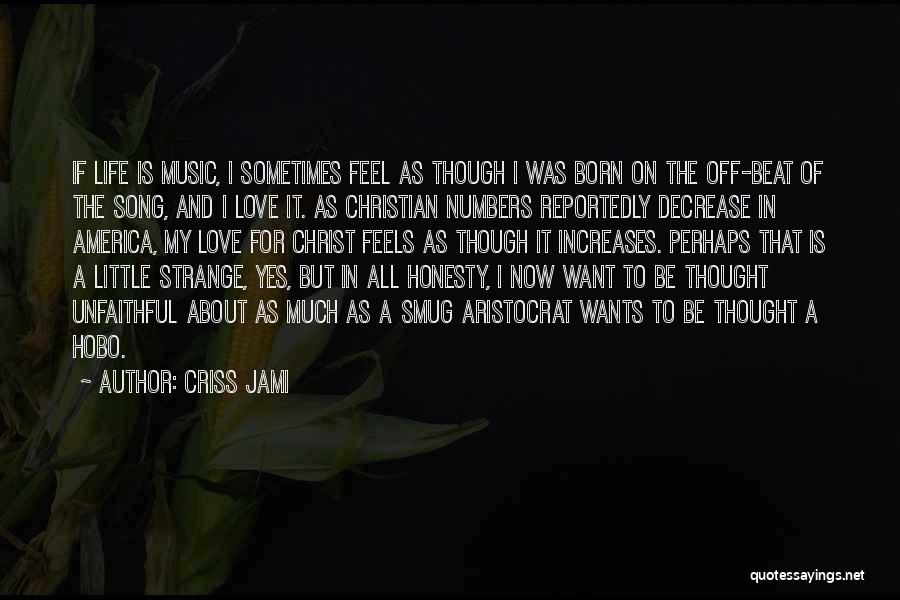 Feel About Music Quotes By Criss Jami