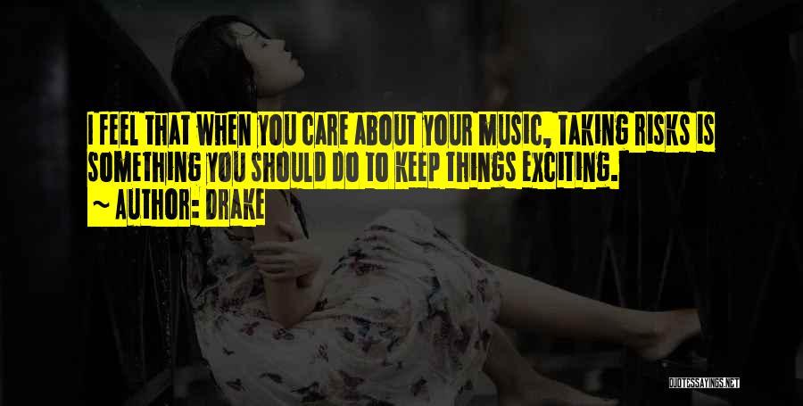 Feel About Music Quotes By Drake