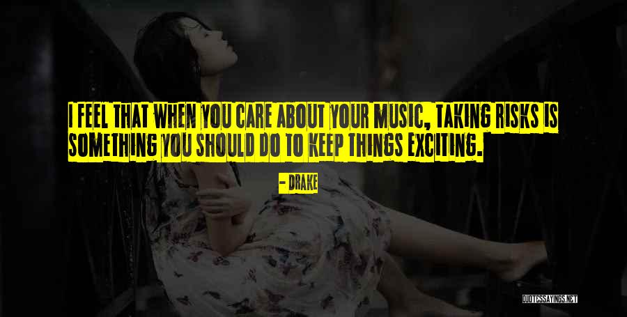 Feel About Music Quotes By Drake