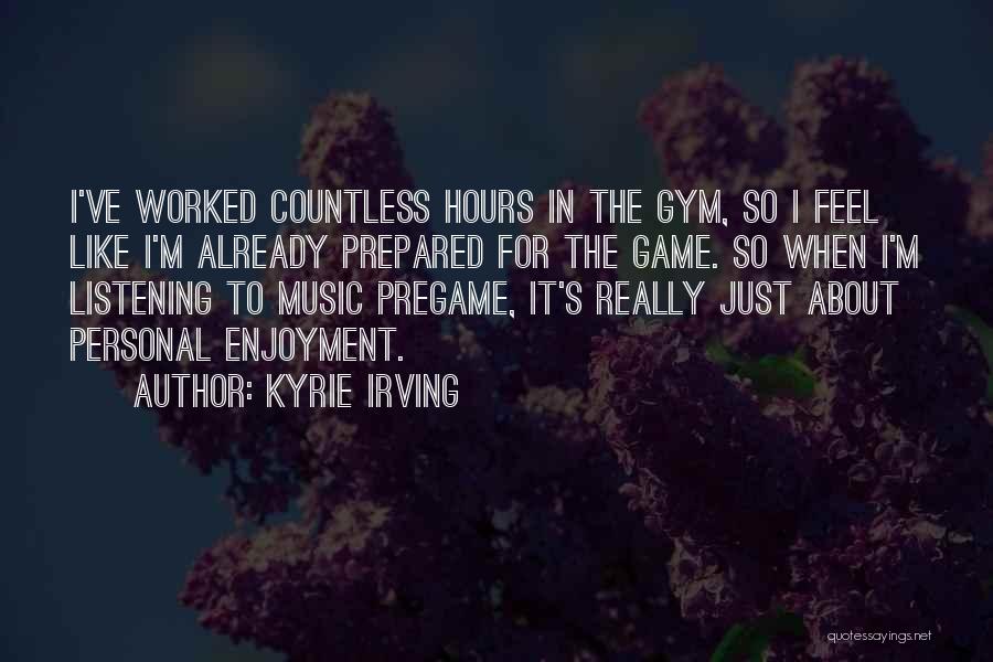 Feel About Music Quotes By Kyrie Irving