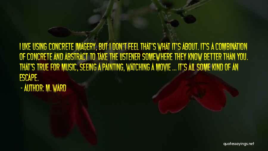 Feel About Music Quotes By M. Ward