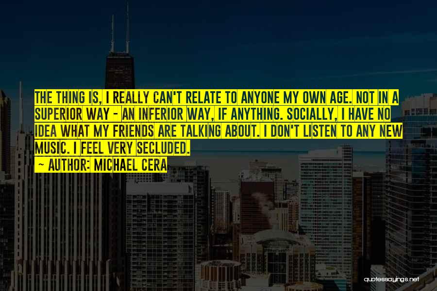Feel About Music Quotes By Michael Cera