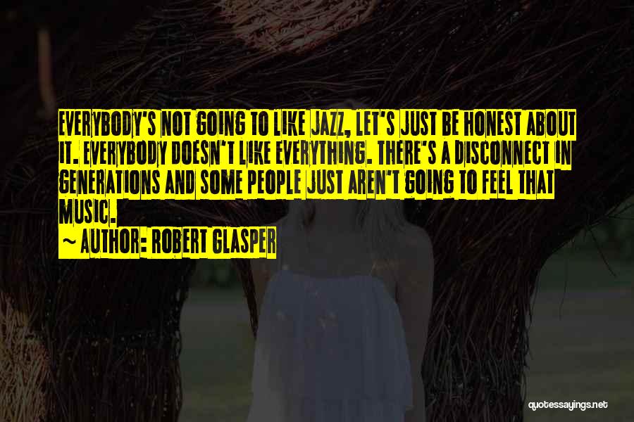 Feel About Music Quotes By Robert Glasper