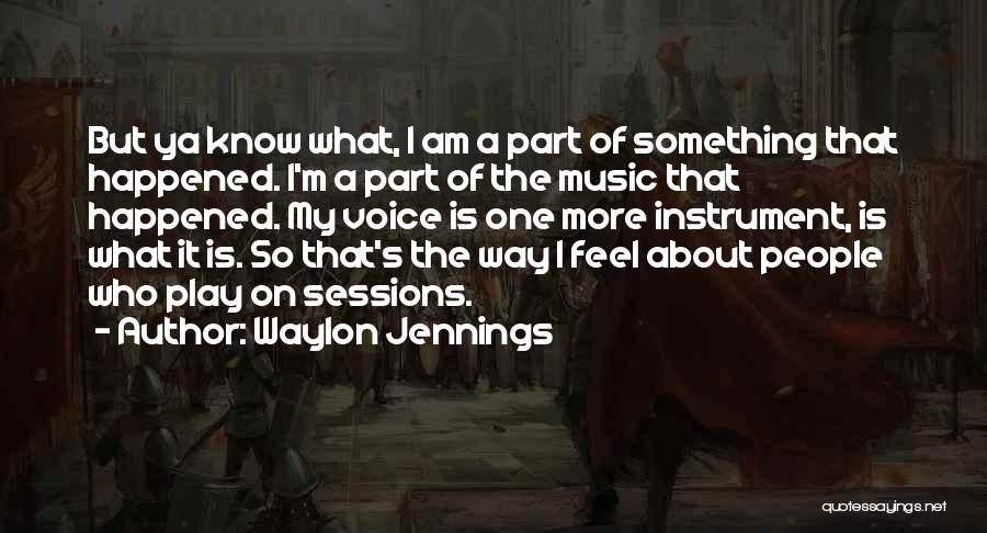 Feel About Music Quotes By Waylon Jennings