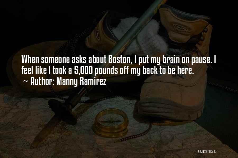 Feel About Someone Quotes By Manny Ramirez