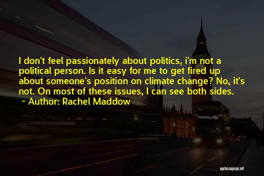 Feel About Someone Quotes By Rachel Maddow