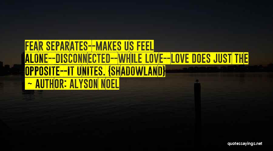 Feel Alone Love Quotes By Alyson Noel