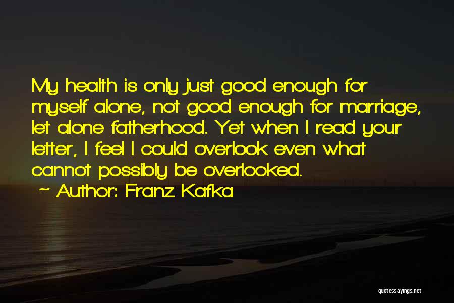 Feel Alone Love Quotes By Franz Kafka